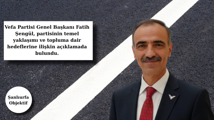 Fatih Şengül: İnanç Değerleri ve Adalet Temelli Bir Toplum Hedefliyoruz